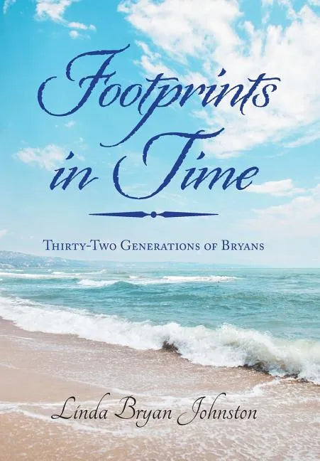 Footprints in Time: Thirty-Two Generations of Bryans - Hardcover