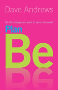Plan Be: Be the Change you want to see in the World - Paperback