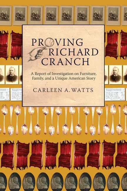 Proving Richard Cranch: Report of Investigation on Furniture, Family and a Unique American Story - Paperback