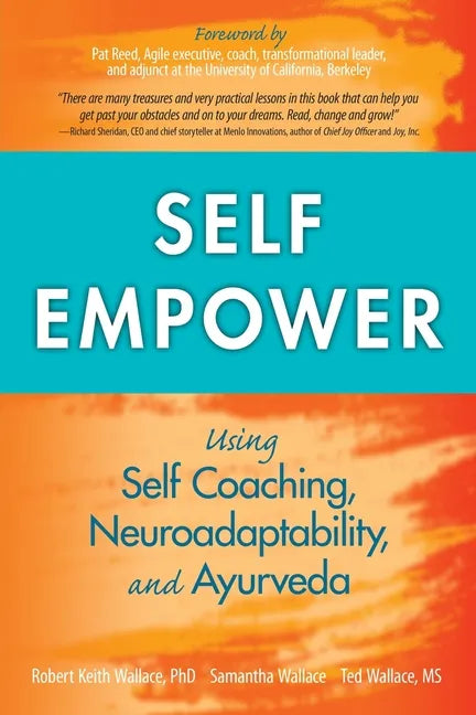 Self Empower: Using Self-Coaching, Neuroadaptability, and Ayurveda - Paperback