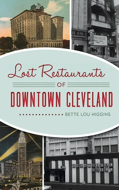 Lost Restaurants of Downtown Cleveland - Hardcover