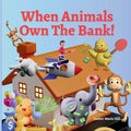 When Animals Own The Bank! - Paperback