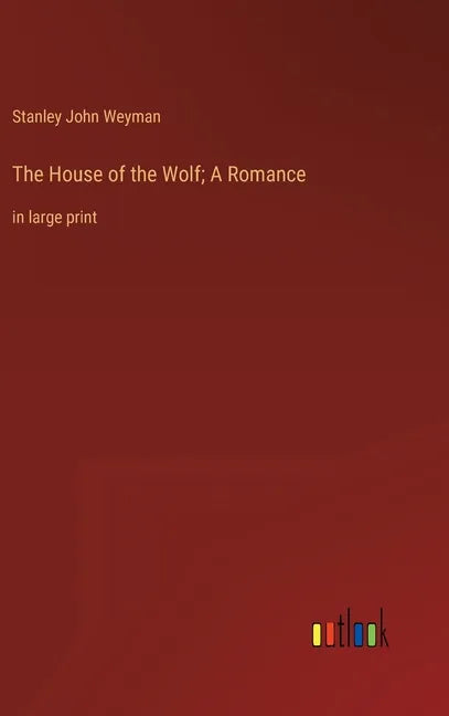 The House of the Wolf; A Romance: in large print - Hardcover