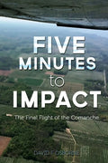 Five Minutes to Impact: The Final Flight of the Comanche - Paperback