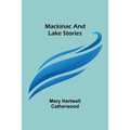 Mackinac and Lake Stories - Paperback