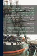 A Journal of the Voyages and Travels of a Corps of Discovery Under the Command of Captain Lewis and Captain Clarke of the Army of the United States [m - Paperback