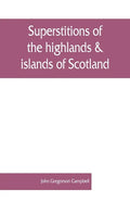 Superstitions of the highlands & islands of Scotland - Paperback