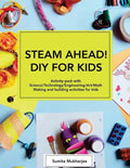 STEAM AHEAD! DIY for KIDS: Activity pack with Science/Technology/Engineering/Art/Math making and building activities for 4-10 year old kids - Paperback