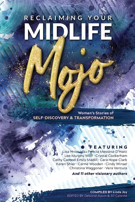 Reclaiming Your Midlife Mojo: Women's Stories of Self-Discovery & Transformation - Paperback