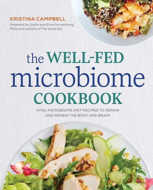 The Well-Fed Microbiome Cookbook: Vital Microbiome Diet Recipes to Repair and Renew the Body and Brain - Paperback