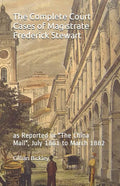 The Complete Court Cases of Magistrate Frederick Stewart: as Reported in The China Mail, July 1881 to March 1882 - Paperback