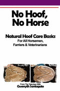 No Hoof, No Horse: A Basic Guide To Natural Hoofcare Basics for Horsemen, Farriers & Vetrinarians - Paperback