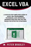 Excel VBA: A Step-by-Step Simplified Guide to Excel VBA Programming Techniques, Data Reporting, Business Analysis and Tips and Tr - Paperback