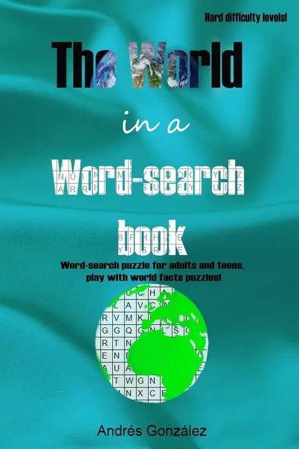 The World in a word-search book Hard difficulty levels Word-search puzzle for adults and teens, play with world facts puzzles! - Paperback