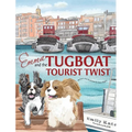 Emma and the Tugboat Tourist Twist: Two Adventurous Cavalier King Charles Spaniels - Hardcover