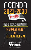 Agenda 2021-2030 Exposed: Vaccine Chips & Passports, The Great reset & The New Normal; Unreported & Real News - Paperback