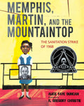 Memphis, Martin, and the Mountaintop: The Sanitation Strike of 1968 - Hardcover