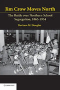 Jim Crow Moves North: The Battle Over Northern School Segregation, 1865-1954 - Paperback