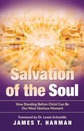 Salvation of the Soul: How Standing Before Christ Can Be Our Most Glorious Moment - Paperback