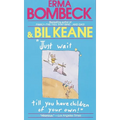 Just Wait Till You Have Children of Your Own! - Paperback