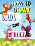 How to Draw Birds and Butterflies: Step by Step Activity Book, Learn How Draw Birds and Butterflies, Fun and Easy Workbook for Kids - Paperback