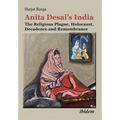Anita Desai's India: The Religious Plague, Holocaust, Decadence and Remembrance - Paperback