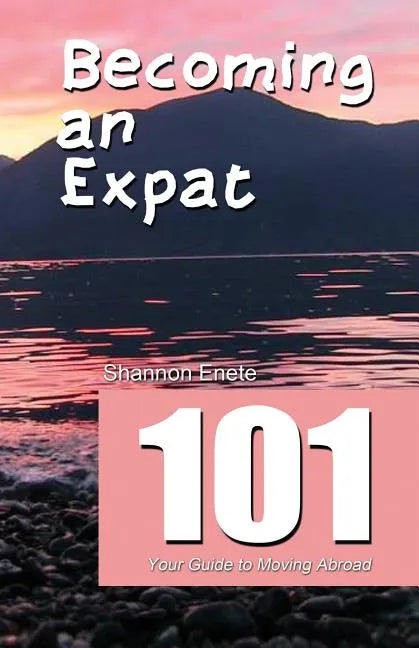 Becoming an Expat 101: your guide to moving abroad - Paperback