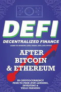 Decentralized Finance (DeFi) Learn to Borrow, Lend, Trade, Save, and Invest after Bitcoin & Ethereum in Cryptocurrency Peer to Peer (P2P) Lending, Inv - Paperback