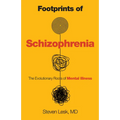 Footprints of Schizophrenia: The Evolutionary Roots of Mental Illness - Hardcover