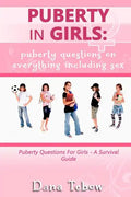 Puberty In Girls: Puberty Questions On Everything Including Sex Puberty Questions For Girls A Survival Guide - Paperback