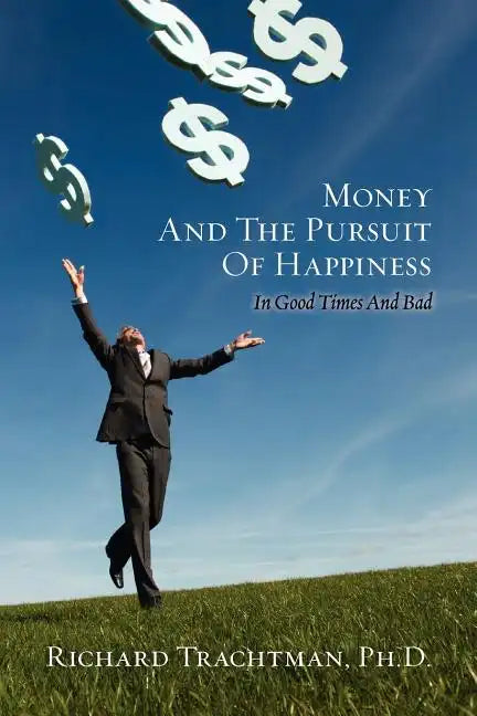 Money and the Pursuit of Happiness: In Good Times And Bad - Paperback