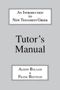 Introduction to New Testament Greek: Tutor's Manual: A Quick Course in the Reading of Koine Greek - Paperback