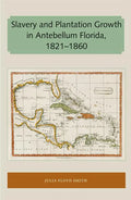 Slavery and Plantation Growth in Antebellum Florida 1821-1860 - Paperback