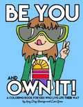 Be You and Own It: A coloring book for kids who live life their way - Paperback
