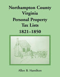 Northampton County, Virginia Personal Property Tax Lists, 1821-1850 - Paperback