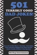 501 Terribly Good Dad Jokes!: Over 500 of The Worst - But Best - Dad Jokes, Puns and Knee Slappers for Kids and the Entire Family (Father's Day Specia - Paperback