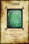 The Kybalion & The Emerald Tablet of Hermes: two essential texts of Hermetic Philosophy - Paperback