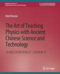 The Art of Teaching Physics with Ancient Chinese Science and Technology - Paperback