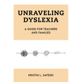 Unraveling Dyslexia: A Guide for Teachers and Families - Hardcover