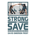 Strong to Save: Your GenX Imperative to Die Harder and Later - Hardcover
