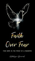 Faith Over Fear: Find Hope in the Midst of a Pandemic - Hardcover