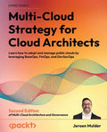 Multi-Cloud Strategy for Cloud Architects - Second Edition: Learn how to adopt and manage public clouds by leveraging BaseOps, FinOps, and DevSecOps - Paperback