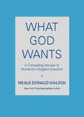 What God Wants: A Compelling Answer to Humanity's Biggest Question - Paperback