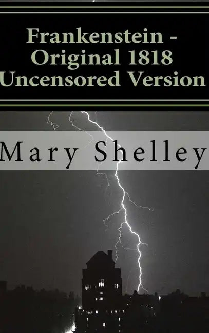 Frankenstein - Original 1818 Uncensored Version - Hardcover
