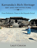 Karnataka's Rich Heritage - Art and Architecture: From Prehistoric Times to the Hoysala Period - Paperback