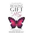 Receiving the Healing Gift in MS: My Journey from Separation to Union After a Diagnosis of Multiple Sclerosis - Hardcover