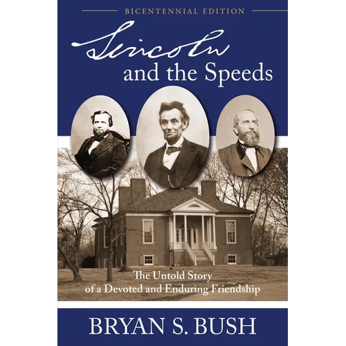 Lincoln and the Speeds: The Untold Story of a Devoted and Enduring Friendship - Paperback