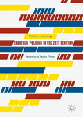 Frontline Policing in the 21st Century: Mastery of Police Patrol - Paperback