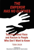 The Emperor Has No Clothes: Teaching about Race and Racism to People Who Don't Want to Know - Paperback