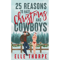 25 Reasons to Hate Christmas and Cowboys: A small town holiday romance - Paperback
